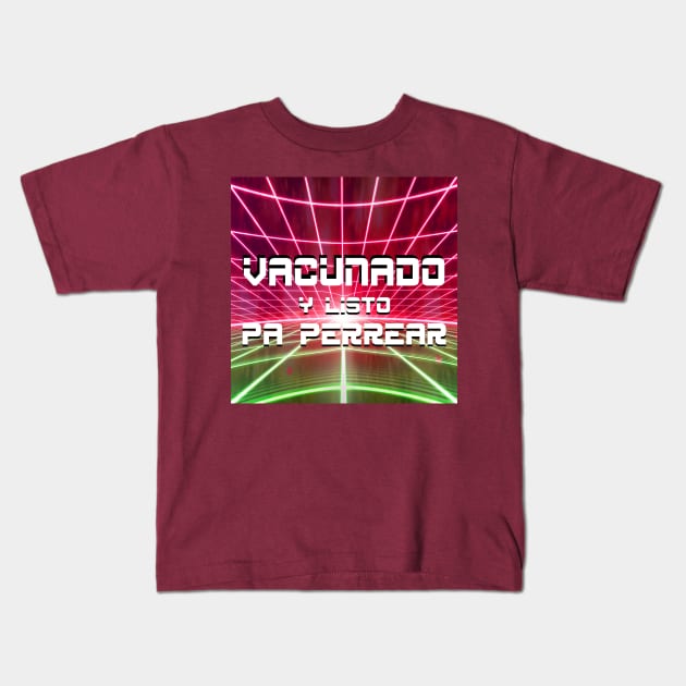 vacunado y listo para perrear amigos vaccinated and let's party my friends Kids T-Shirt by jorge_lebeau